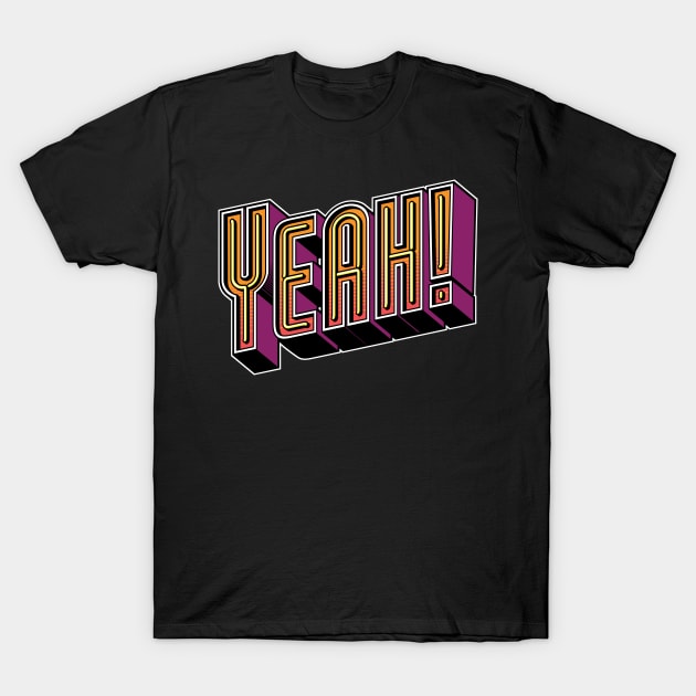 Yeah! T-Shirt by Kevin Adams Designs